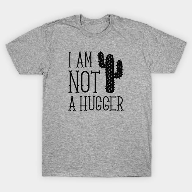 I Am Not A Hugger T-Shirt by LuckyFoxDesigns